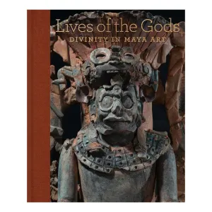 Lives of the Gods: Divinity in Maya Art