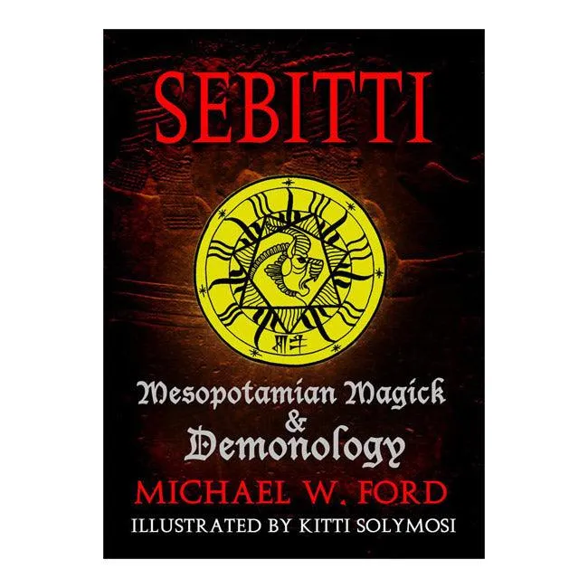 Sebitti Mesopotamian Magick & Demonology by Michael W. Ford Softcover/Hardcover