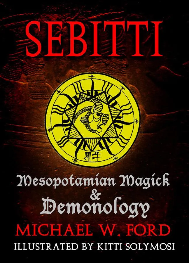Sebitti Mesopotamian Magick & Demonology by Michael W. Ford Softcover/Hardcover