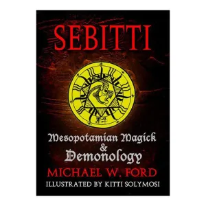 Sebitti Mesopotamian Magick & Demonology by Michael W. Ford Softcover/Hardcover